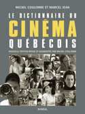 Dictionnaire du cinéma québécois (Le) [version originale digitale]